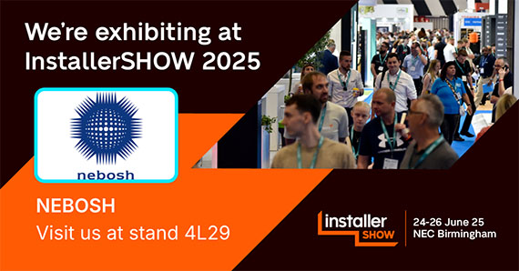 Visit NEBOSH at the InstallerShow 2025