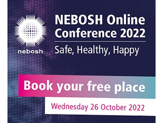 Safe, Healthy, Happy. NEBOSH opens registration for 2022 free online conference