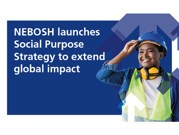 NEBOSH launches Social Purpose Programme to extend global impact