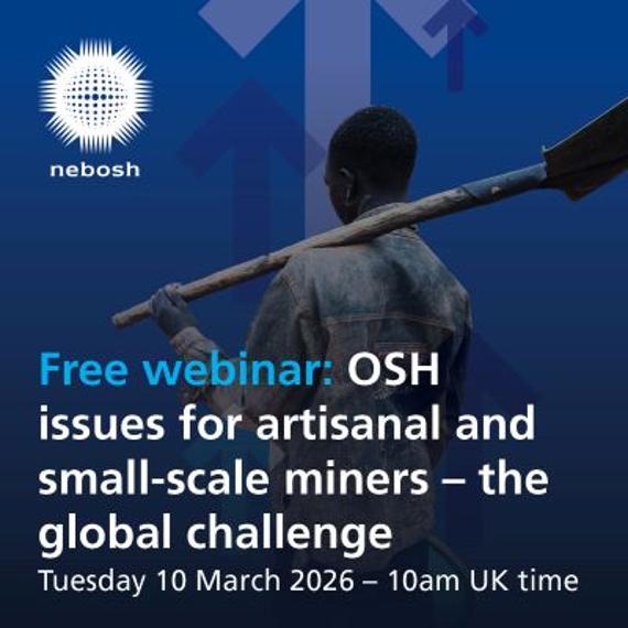 Free NEBOSH webinar: OSH issues for artisanal and small-scale miners – the global challenge