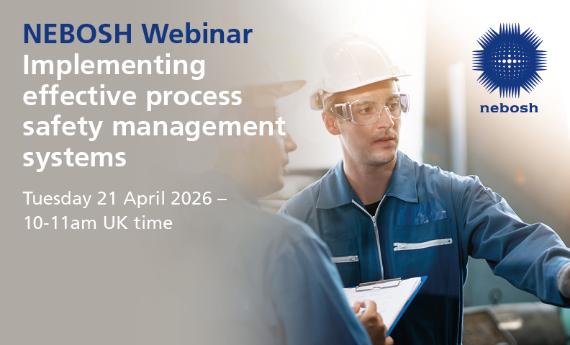 Free NEBOSH Webinar: Implementing effective process safety management systems
