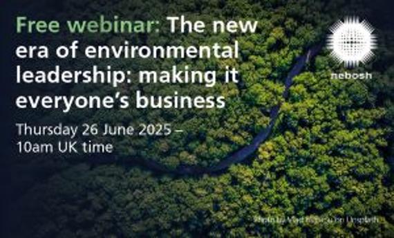 Free NEBOSH webinar: The new era of environmental leadership