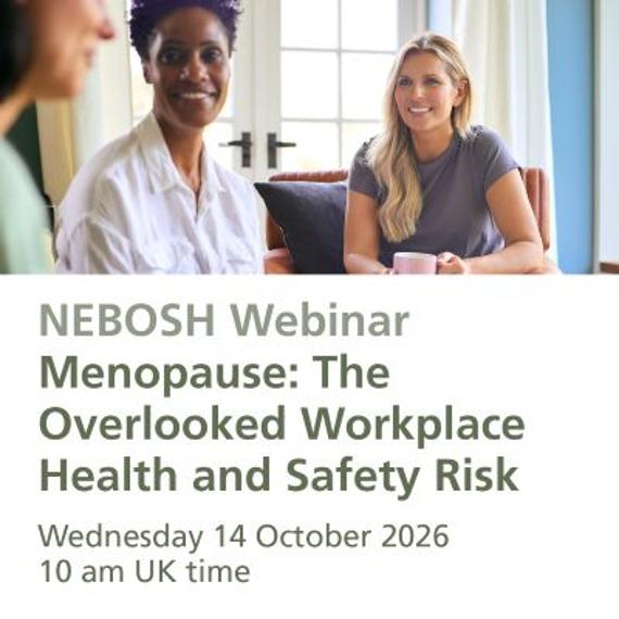 NEBOSH webinar: Are your workplace safety arrangements menopause-aware?